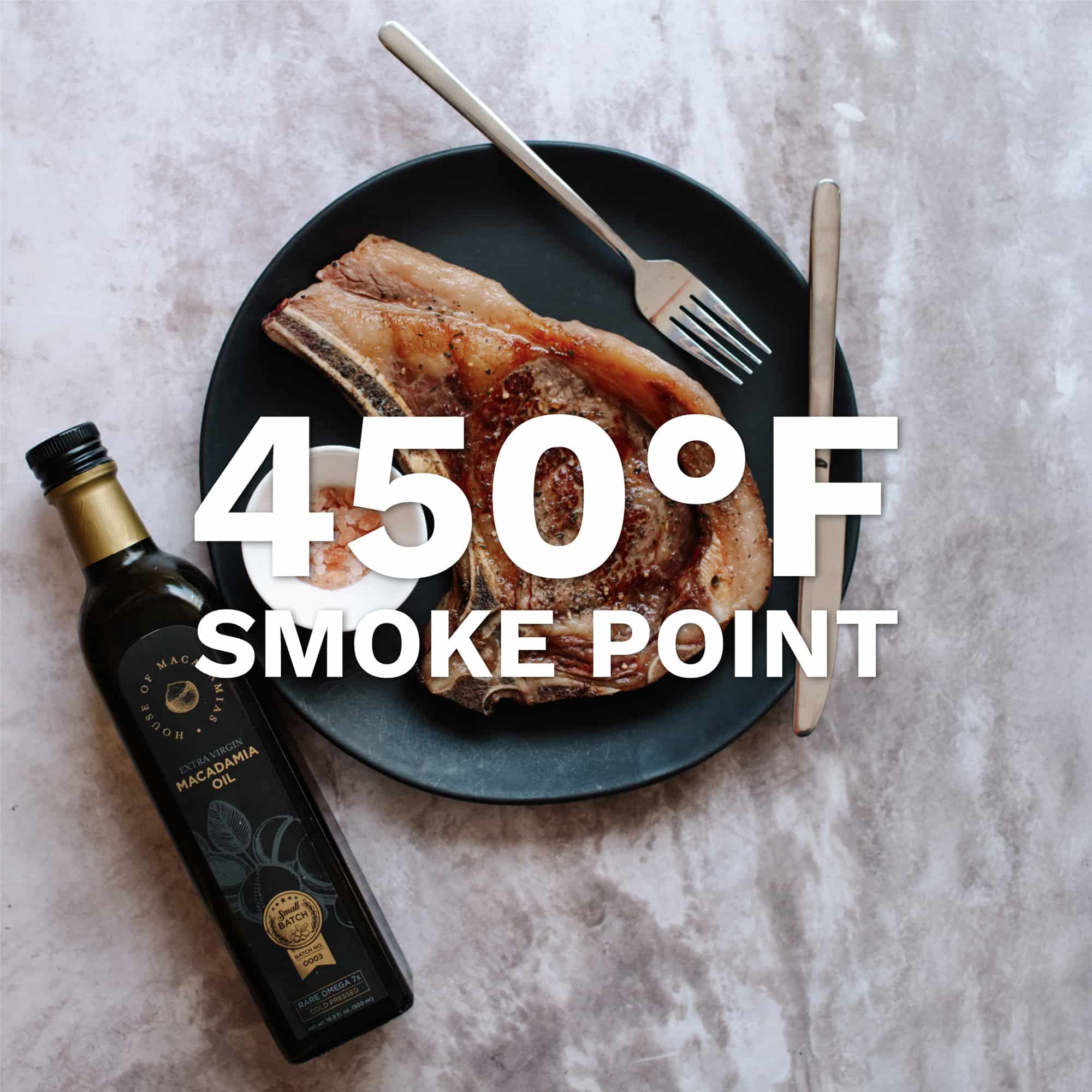 House of Macadamias macadamia nut oil beside a cooked steak, highlighting its 450°F smoke point for high heat cooking.